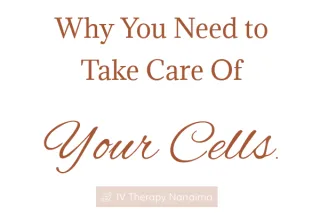 Why you need to take care of your cells
