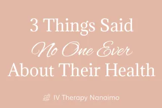 3 things said no one ever about their health
