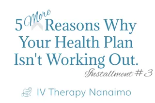 5 More More Reasons Why Your Health Plan Isn't Working Out (Installment 3)