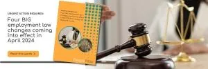 Four BIG employment law changes coming into effect in April 2024