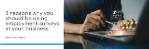 3 reasons why you should be using employee surveys