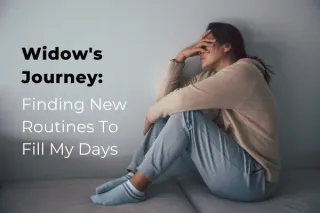 Embracing New Routines: A Widow's Guide to Rediscovering Joy & Structure in Solo Living