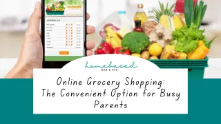 Online Grocery Shopping:
The Convenient Option for Busy Parents
