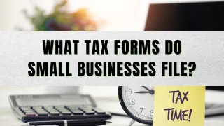 What Tax Forms Do Small Businesses File?