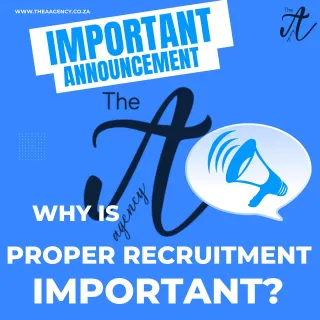 Why is proper recruitment important