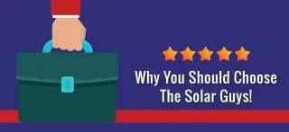Why Choose The Solar Guys