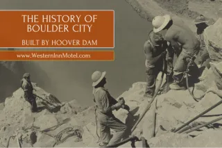 The History of Boulder City: Built by Hoover Dam