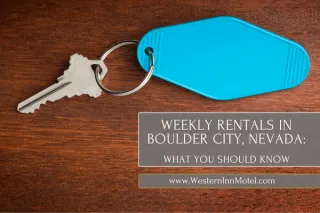 Weekly Rentals in Boulder City, Nevada: What you Should Know