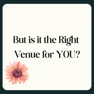 Is it the Right Venue for You?
