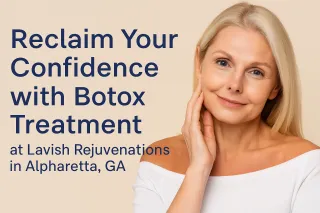 Reclaim Your Confidence with Botox Treatment at Lavish Rejuvenations in Alpharetta, GA
