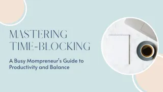 Mastering Time-Blocking: A Busy Mompreneur's Guide to Productivity and Balance