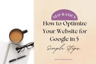 SEO Basics: How to Optimize Your Website for Google in 5 Simple Steps