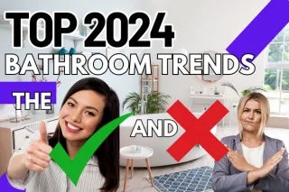 Top 2024 Bathroom Trends: The Do's and Do Not's