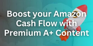 Boost your Amazon Cash Flow with Premium A+ Content
