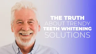 The Truth About Trendy Teeth Whitening Solutions