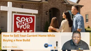 How to Sell Your Current Home While Buying a New Build