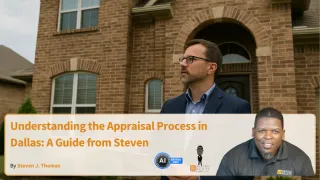 Understanding the Appraisal Process in Dallas: A Guide from Steven

 