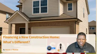 Financing a New Construction Home: What’s Different?
 