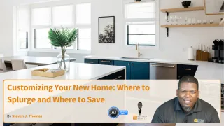 Customizing Your New Home: Where to Splurge and Where to Save