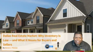 Dallas Real Estate Market: Why Inventory Is Low — and What It Means for Buyers and Sellers
