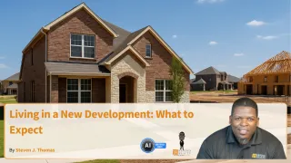 Living in a New Development: What to Expect
