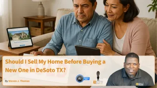 Should I Sell My Home Before Buying a New One in DeSoto TX?