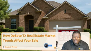 How DeSoto TX Real Estate Market Trends Affect Your Sale