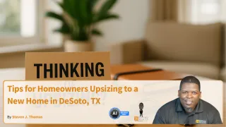 Tips for Homeowners Upsizing to a New Home in DeSoto, TX