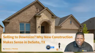Selling to Downsize? Why New Construction Makes Sense in DeSoto, TX