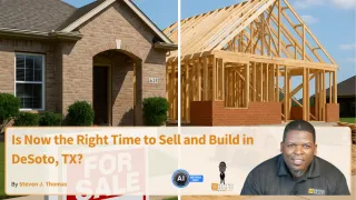 Is Now the Right Time to Sell and Build in DeSoto, TX?