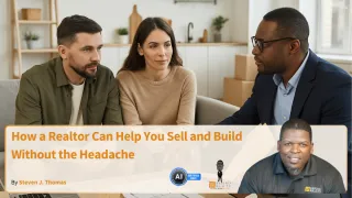 How a Realtor Can Help You Sell and Build Without the Headache