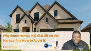 Why Some Homes in Dallas Sit on the Market (And How to Avoid It)

