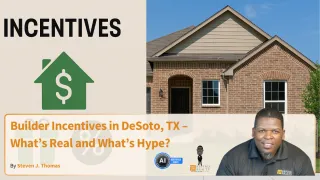 Builder Incentives in DeSoto, TX – What’s Real and What’s Hype?