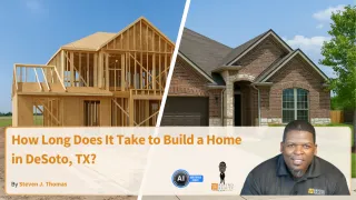 How Long Does It Take to Build a Home in DeSoto, TX?

