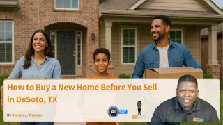 How to Buy a New Home Before You Sell in DeSoto, TX