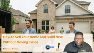 How to Sell Your Home and Build New Without Moving Twice