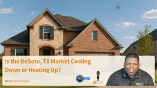 Is the DeSoto, TX Market Cooling Down or Heating Up?