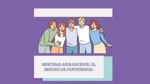 Identidad adolescente: El sentido de pertenencia.