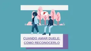 CUANDO AMAR DUELE: ¿CÓMO RECONOCERLO?