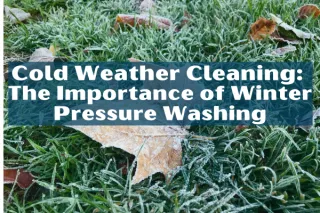 Winter Weather and Your Property: Protecting Surfaces with Pressure Washing