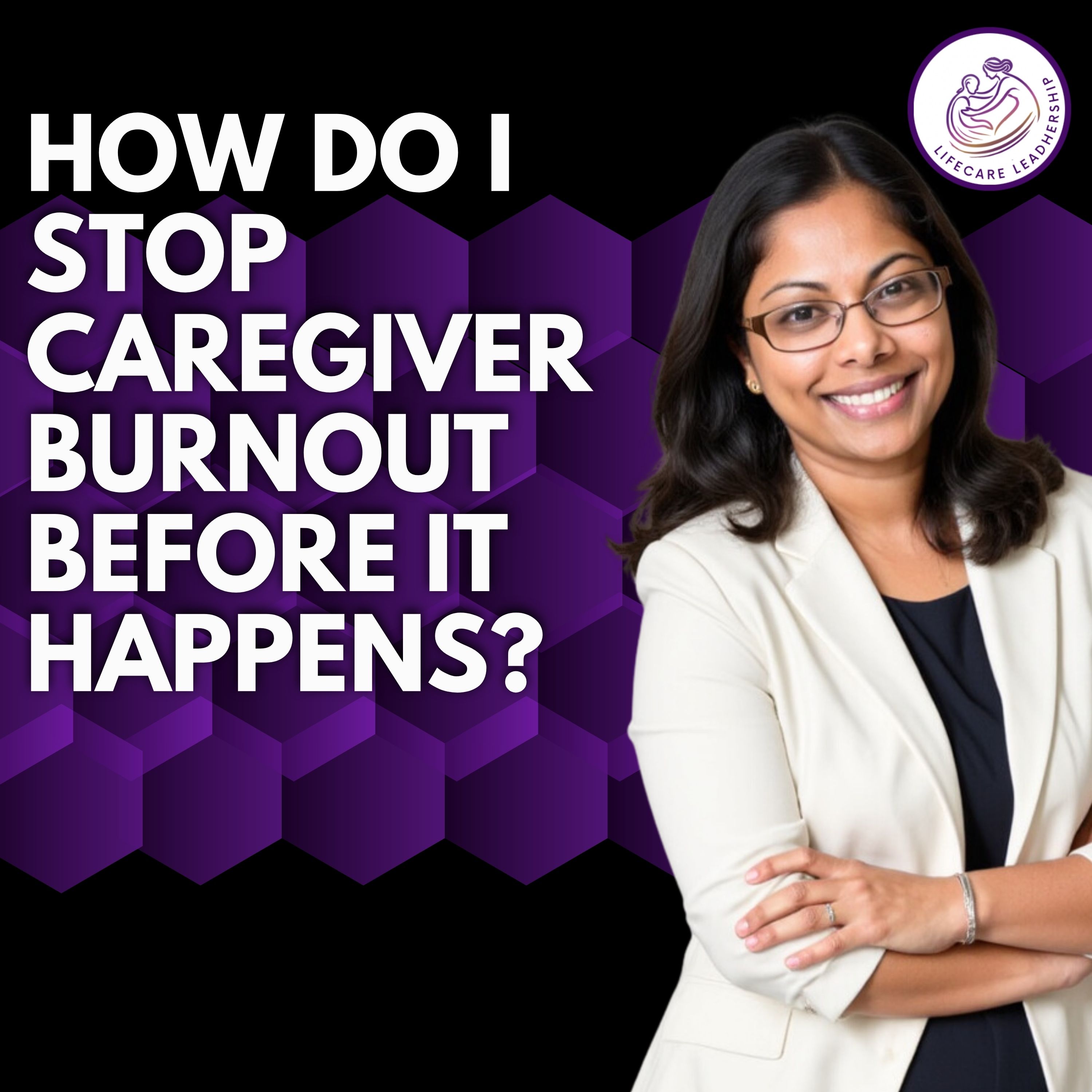 How to Stop Caregiver Burnout Before It Happens