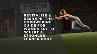 Revitalise and Reshape: The Empowering Guide for Women 50+ to Sculpt a Stronger, Leaner Body