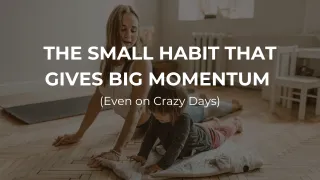 The 10-Minute Habit That’s Saving Moms Everywhere