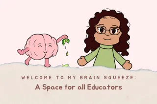 My Brain Squeeze: A Space for all Educators