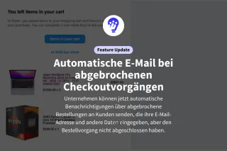 ⭐Feature Update: Automatische Benachrichtigungen über abgebrochene Checkoutvorgänge sind jetzt live