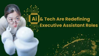 AI & Tech Are Redefining Executive Assistant Roles
