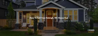 How to Sell Your Home Fast in Raleigh, North Carolina: A Comprehensive Guide to Working with an Investor