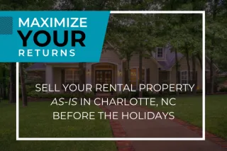 Maximize Your Returns: Sell Your Rental Property As-Is in Charlotte, NC Before the Holidays