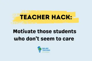 5 Powerful Ways for Motivating Students Who Don’t Care 