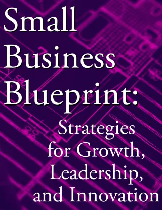 Small Business Blueprint: Strategies for Growth, Leadership, and Innovation
